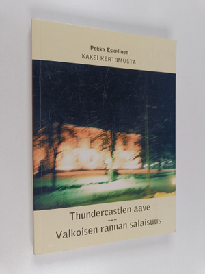 Pekka Eskelinen : Kaksi kertomusta : Thundercastlen aave ...