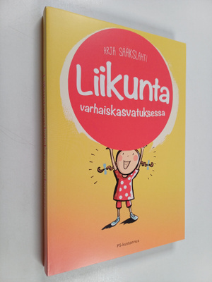 Arja Sääkslahti : Liikunta varhaiskasvatuksessa