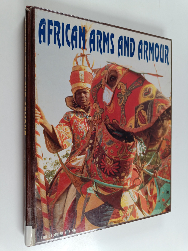 Christopher Spring : African arms and armour