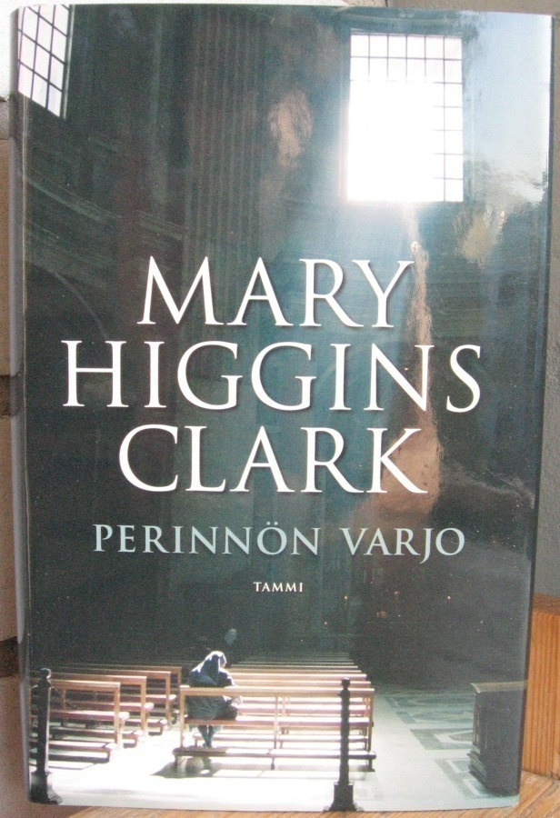 Mary Higgins Clark: Perinnön varjo, Tammi 2011. 3p. 340 s.