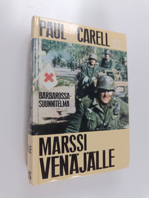 Paul Carell : Marssi Venäjälle : Barbarossa-suunnitelma