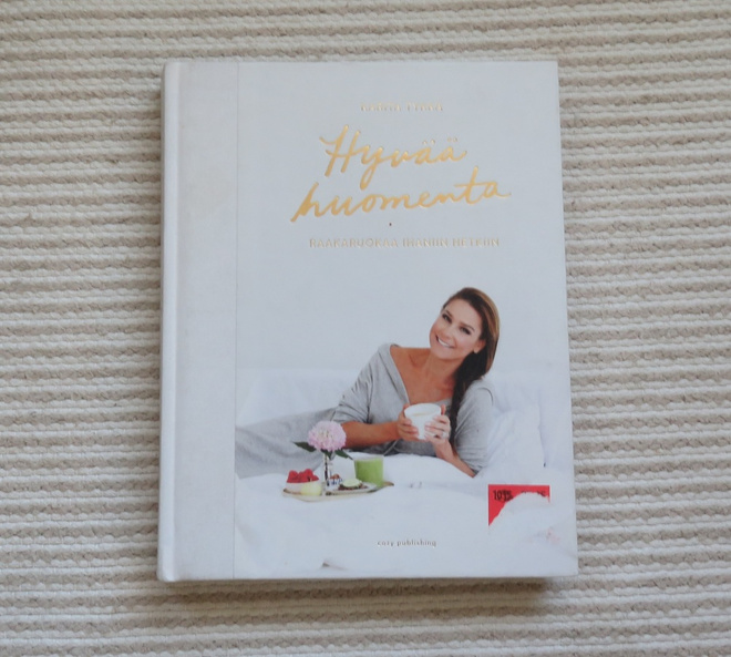 Hyvää huomenta - raakaruokaa ihaniin hetkiin - Karita Tykkä
