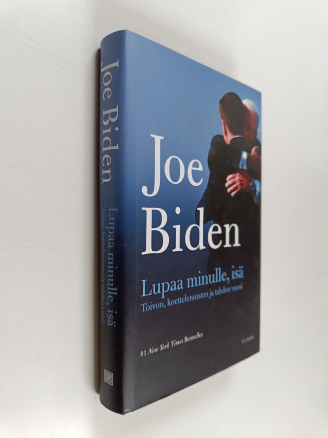 Joe Biden : Lupaa minulle, isä : toivon, koettelemusten j...
