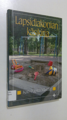 Kati-Pupita Mattila : Lapsidiakonian käsikirja