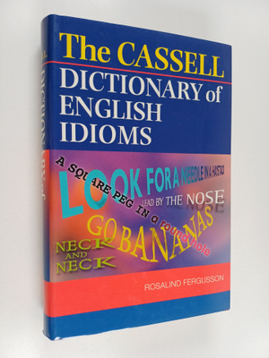 The Cassell dictionary of English idioms