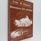Urho Heinonen : Rautaisen tien raivaajat : Lapin tuhoa ja... - pikkukuva 1