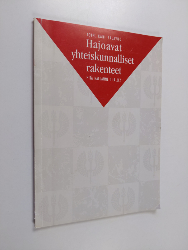 Hajoavat yhteiskunnalliset rakenteet : mitä haluamme tila...