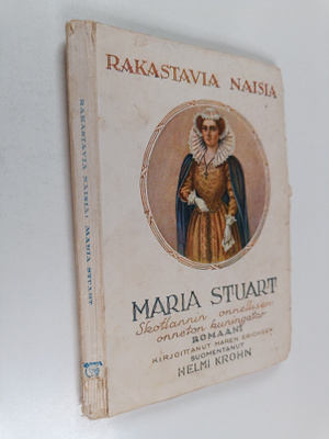 Maren Erichsen : Maria Stuart : Skotlannin onnellisen-onn...