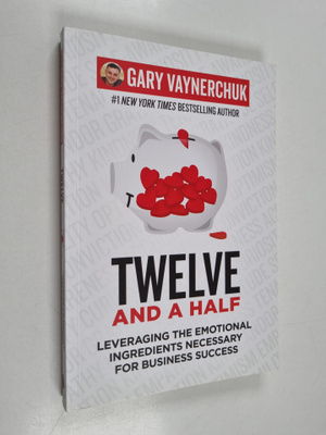 Gary Vaynerchuk : Twelve and a Half - Leveraging the Emot...