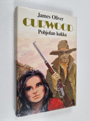 James Oliver Curwood : Pohjolan kukka