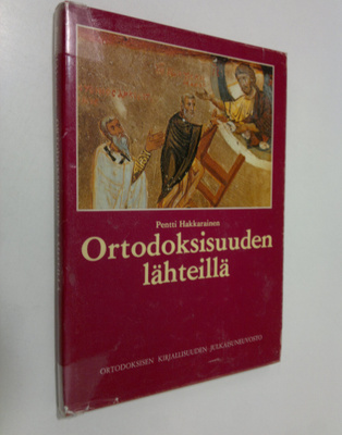 Pentti Hakkarainen : Ortodoksisuuden lähteillä