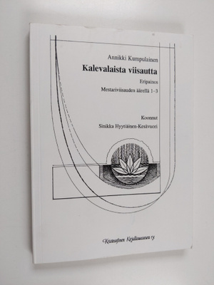 Annikki Kumpulainen : Kalevalaista viisautta : Mestarivii...