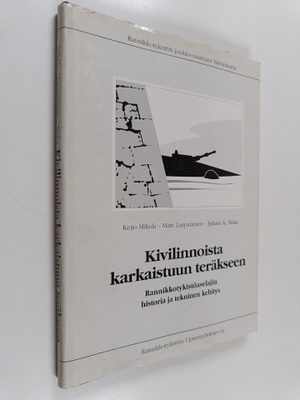 Keijo Mikola : Kivilinnoista karkaistuun teräkseen : rann...