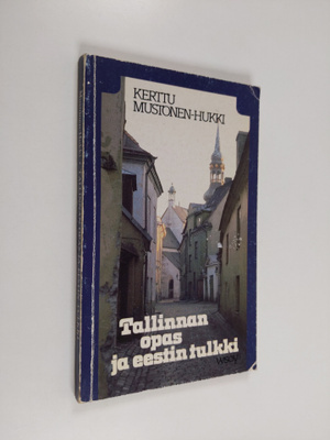 Kerttu Mustonen-Hukki : Tallinnan opas ja eestin tulkki