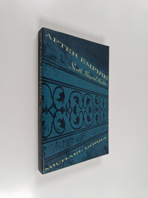 Michael Gorra : After empire : Scott, Naipaul, Rushdie