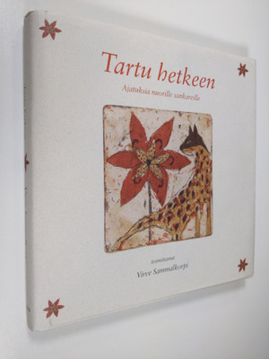 Virve (toim.) Sammalkorpi : Tartu hetkeen : ajatuksia nuo...