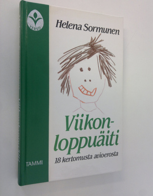 Helena Sormunen : Viikonloppuäiti : 18 kertomusta avioerosta