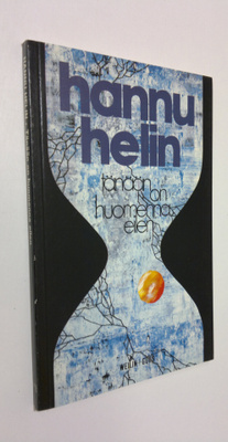 Hannu Helin : Tänään on huomenna eilen : runoja