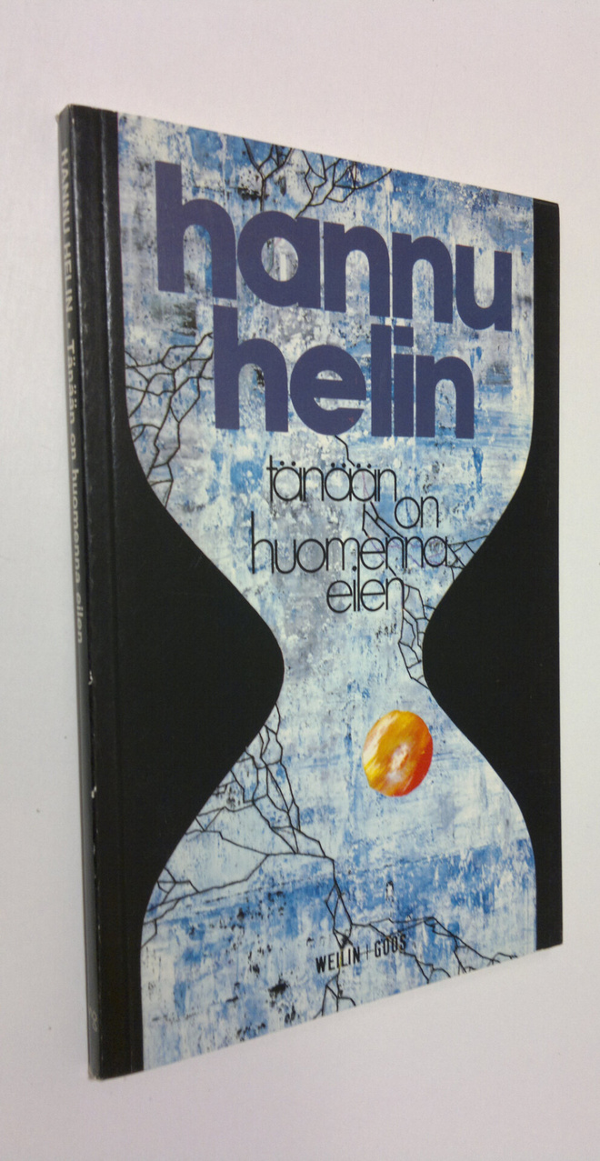 Hannu Helin : Tänään on huomenna eilen : runoja