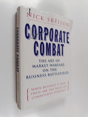 Nick Skellon : Corporate Combat - The Art of Market Warfa...