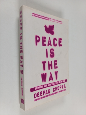 Deepak Chopra : Peace is the Way - Bringing War and Viole...
