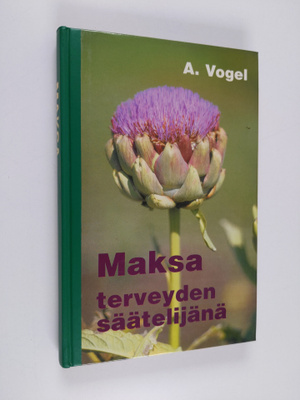 A. Vogel : Maksa terveyden säätelijänä : havaintoja elämä...