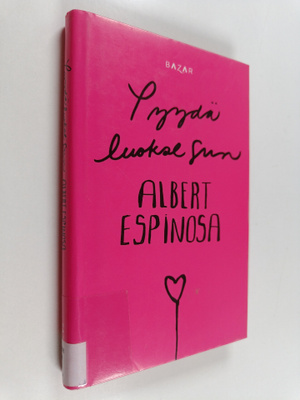 Albert Espinosa : Pyydä luokse sun
