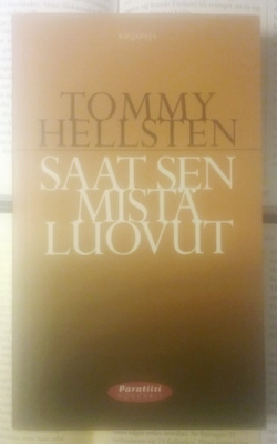 Tommy Hellsten - Saat sen mistä luovut (pokkari)