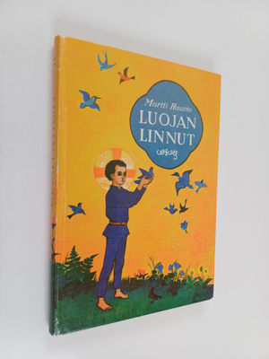 Martti Haavio : Luojan linnut ja muita karjalaisia pyhäin...