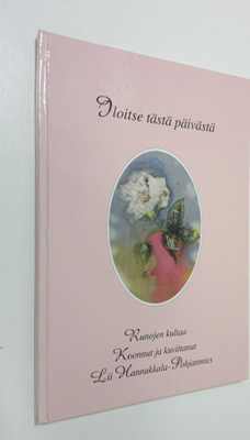 Iloitse tästä päivästä : runojen kultaa