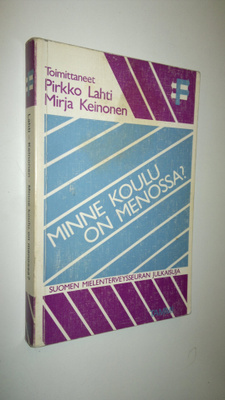 Pirkko (toim.) Lahti : Minne koulu on menossa : keskustel...