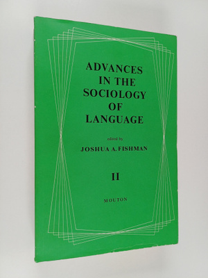 Advances in the sociology of language, Vol. 2 - Selected ...