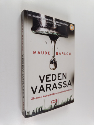 Maude Barlow : Veden varassa : globaali kamppailu oikeude...