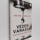 Maude Barlow : Veden varassa : globaali kamppailu oikeude... - pikkukuva 1