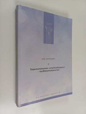Liisa Haapaniemi : Sopeutumattomien erityisluokkaopetus :...