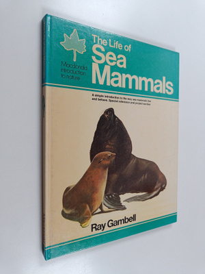 Ray Gambell : The Life of Sea Mammals - A Simple Introduc...