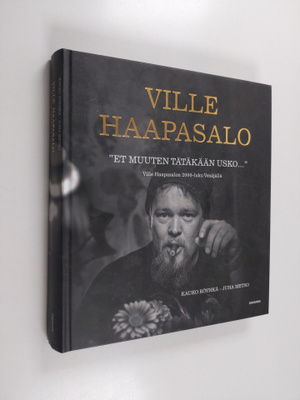 Ville Haapasalo : Et muuten tätäkään usko : Ville Haapasa...