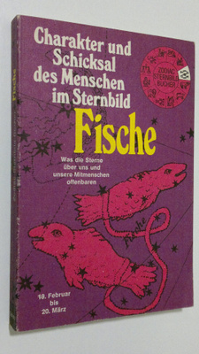 Fische : Charakter und Schicksal des Menschen im Sternbild
