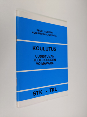 Koulutus : uudistuvan teollisuuden voimavara