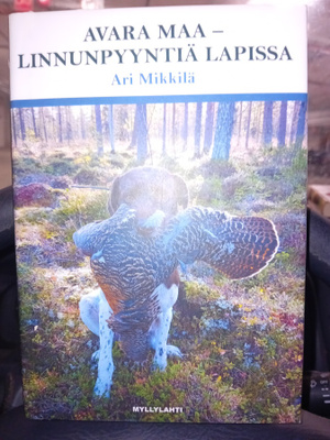 Mikkilä : Avara maa - Linnunpyyntiä Lapissa ( SIS POSTIKULU