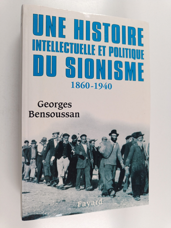 Georges Bensoussan : Une histoire intellectuelle et polit...