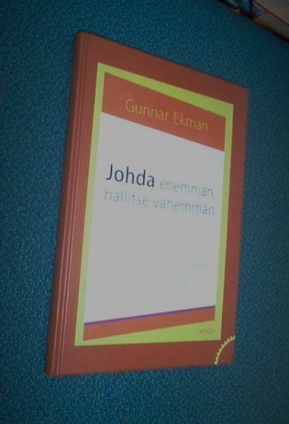 Ekman: Johda enemmän, hallitse vähemmän (1.p.2004) Sis.pk:t