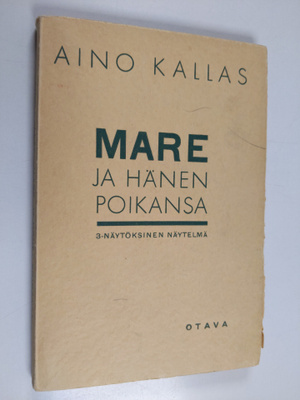 Aino Kallas : Mare ja hänen poikansa : 3-näytöksinen näyt...