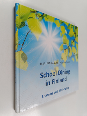 Seija Lintukangas : School dining in Finland : learning a...