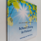 Seija Lintukangas : School dining in Finland : learning a... - pikkukuva 1