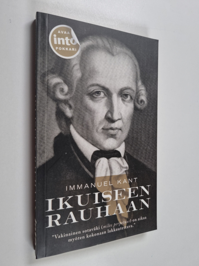 Immanuel Kant : Ikuiseen rauhaan : valtio-oikeudellinen t...