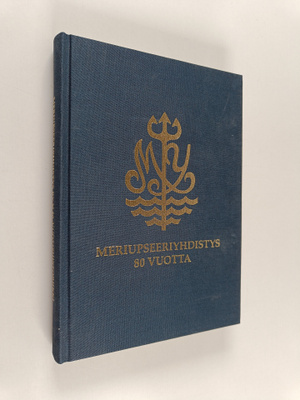 Juhani Toikka : Meriupseeriyhdistys ry:n 80-vuotishistori...