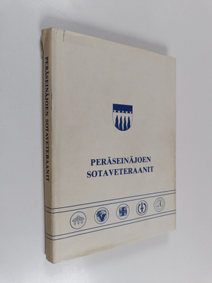 Peräseinäjoen veteraanit kolmessa sodassa : 1918, 1939-19...