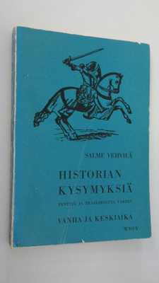 Salme Vehvilä : Historian kysymyksiä tenttiä ja reaalikoe...