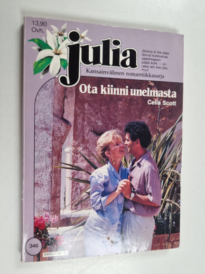 Celia Scott : Ota kiinni unelmasta